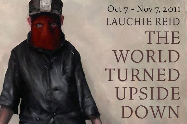 “The World Turned Upside Down” Lauchie Reid Solo Exhibition